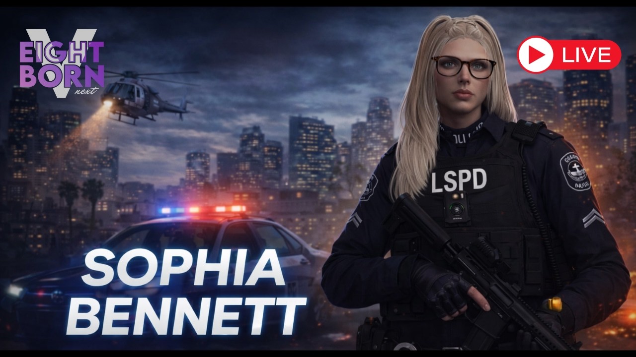 🔴CANLI YAYIN | EightbornV Next | LSPD Sophia Bennett