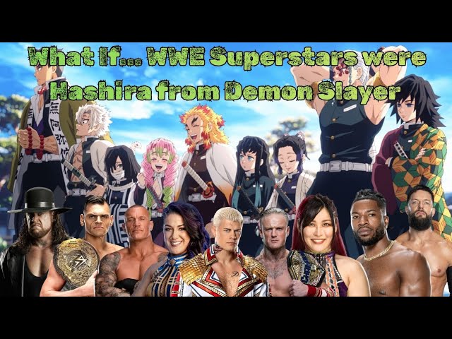 What if...WWE Superstars were Hashiras in Demon Slayer