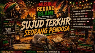 SUJUD TERAKHIR SEORANG PENDOSA || LAGU REGGAE TERBARU 2026 VIRAL, REGGAE ISLAMI SANTAI 