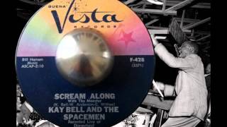 Kay Bell And The Spacemen- Scream Along With The Monster- Vista