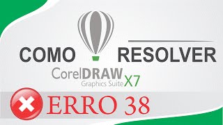 COREL DRAW X7: How to fix ERROR 38 [SOLVED]