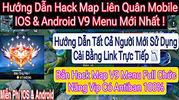Hướng Dẫn H.A.C.K MAP Liên Quân Miễn Phí V9 Mùa Game Mới Nhất Menu IOS & Android VIP Antiban 100%