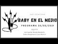 Baby Etchecopar Baby En El Medio Programa 26/02/2021