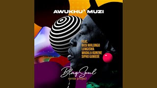 Awukhu Muzi blaq Soul Brothers Late Mix