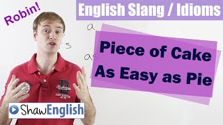English Slang / Idioms: Piece of Cake, As Easy As Pie