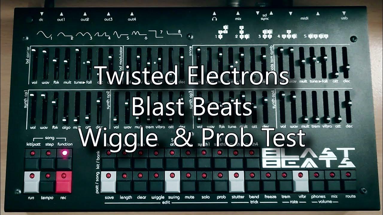 Twisted Electrons Blast Beats Wiggle & Prob Test YouTube
