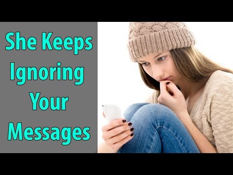She Keeps Ignoring Your Messages