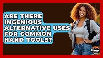 Are There Ingenious Alternative Uses For Common Hand Tools? - Survival Skills for Everyone