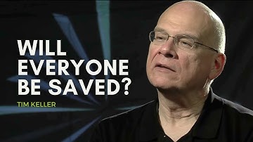 Will Everyone Be Saved? | Tim Keller