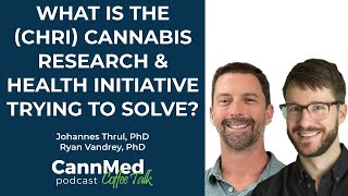 What is the (CHRI) Cannabis Research & Health Initiative trying to solve?