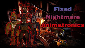 Speed edit: Fixed Nightmare Animatronics Part 1