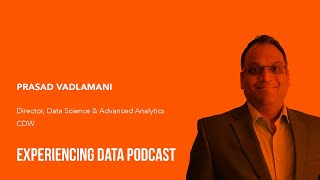 075 - How CDW is Integrating Design Into Its Data Science and Analytics Teams with Prasad Vadlamani