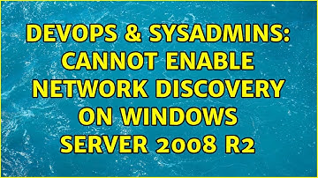 DevOps & SysAdmins: Cannot enable network discovery on Windows Server 2008 R2 (5 Solutions!!)