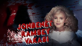 Dünyayı Sarsan Olay Jonbenét Ramsey Vakası