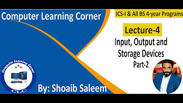Lecture-4 || Part-2 || Input, output and storage devices