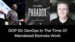 DOP 50: DevOps In The Time Of Mandated Remote Work