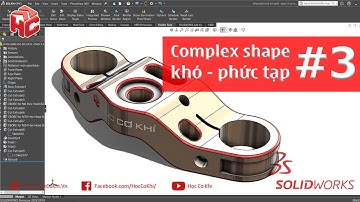 [hoccokhi] học solidworks: bài tập vẽ 3d solidworks khó và phức tạp - cách vẽ chảng ba xe | Bài 3