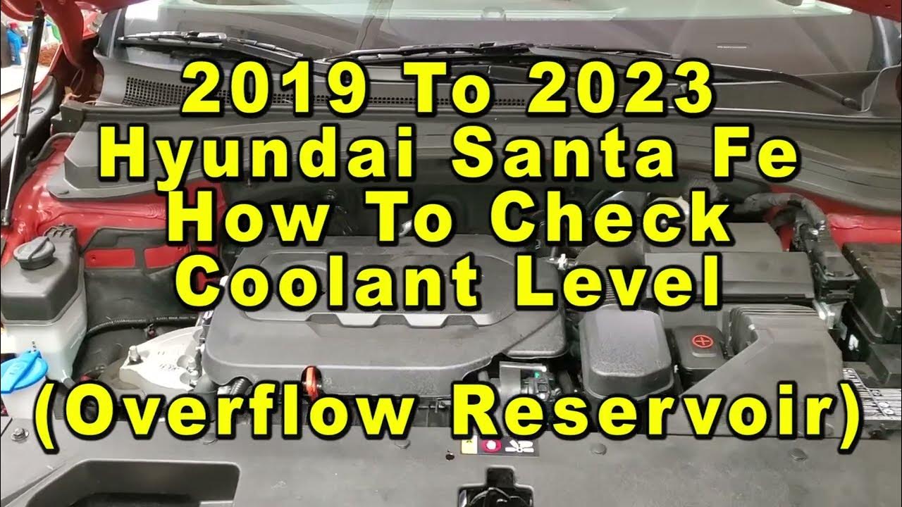 Hyundai Santa Fe How To Check Coolant Antifreeze Level In Overflow