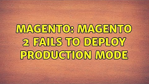 Magento: Magento 2 fails to deploy production mode