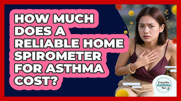 How Much Does A Reliable Home Spirometer For Asthma Cost? - Everyday Asthma Tips