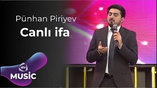 Pünhan Piriyev - Canlı ifa