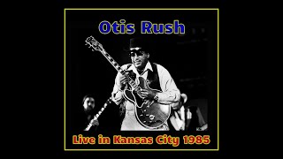 Otis Rush - Kansas City, Missouri 1985  (Complete Bootleg)
