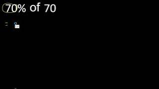 70% of 70 , percentage of a number . 70 percent of 70 . procedure