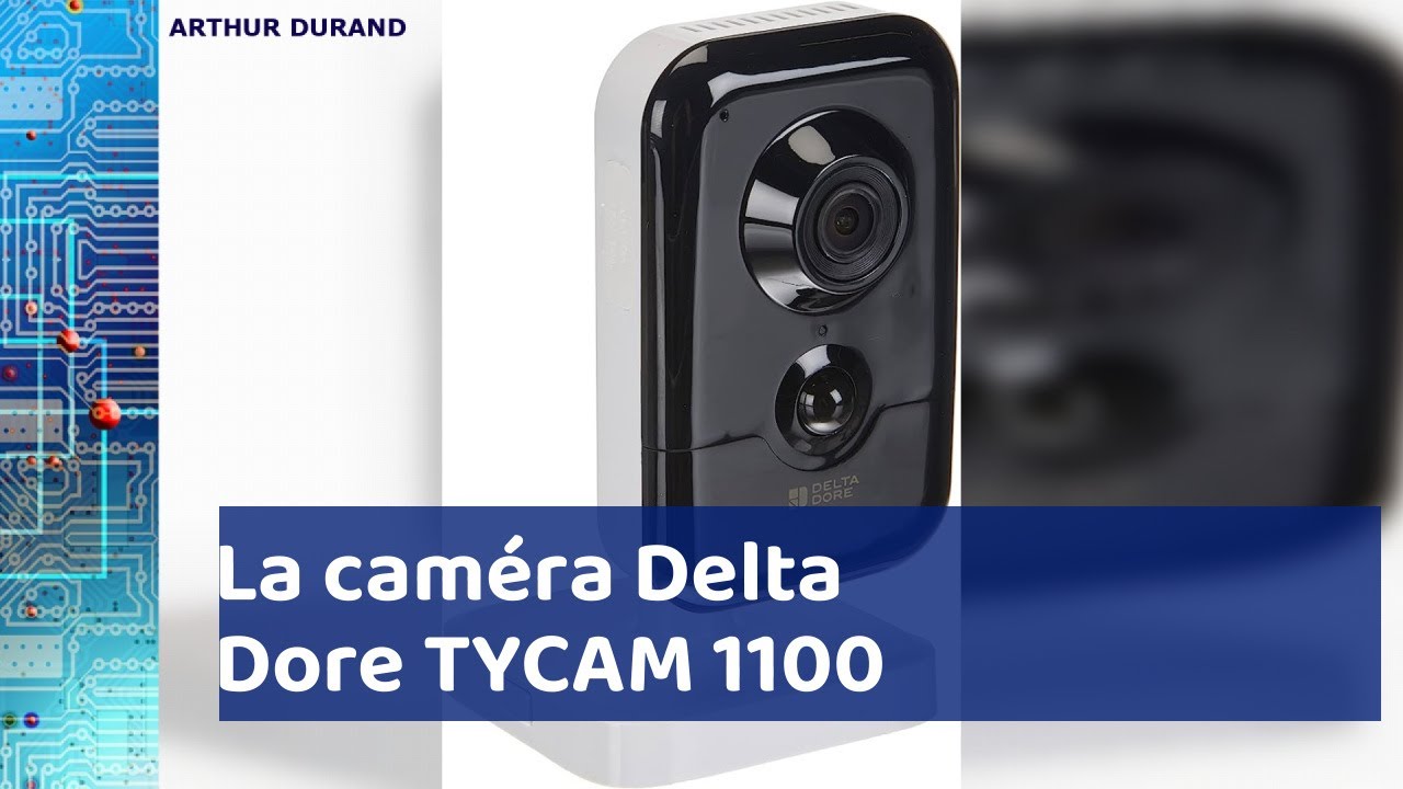 Tycam 1100 : la nouvelle caméra de sécurité indoor Delta Dore 