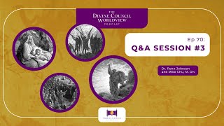EP070: Q&A Session #3 | The Divine Council Worldview Podcast