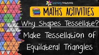 Why Shapes Tessellate & Tessellations using Equilateral Triangles || Maths Art Activity, Project