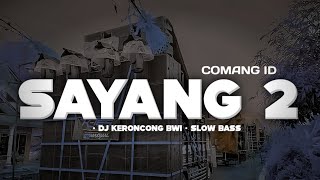 DJ SAYANG 2 • Keroncong Slow Bass - COMANG ID [remix]