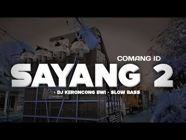 DJ SAYANG 2 • Keroncong Slow Bass - COMANG ID [remix] class=