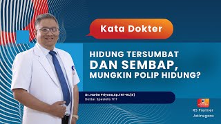 HIDUNG TERSUMBAT DAN SEMBAP, MUNGKIN POLIP HIDUNG? - KATA DOKTER HARIM