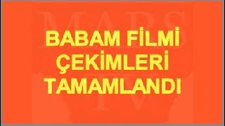 Babam Filmi Çekimleri Tamamlandı
