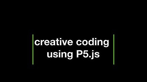 Creative Coding using P5.js