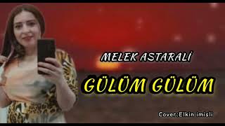 MƏLƏK ASTARALI - Gülüm Gülüm/ Resimi