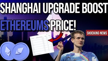 Shanghai Upgrade Boosts Ethereums Price! Shocking News
