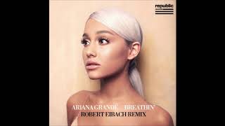 Ariana Grande - Breathin' Robert Eibach REmix chords
