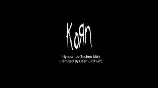 Korn - Hypocrites (Techno Mix) (Remixed By Dean Birchum) (2013)
