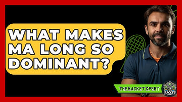 What Makes Ma Long So Dominant? - The Racket Xpert