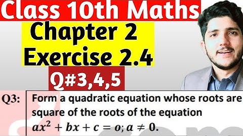 Class 10 Math Chapter 2 - Exercise 2.4 | Questions 3, 4 & 5 | Roots & Coefficients | KPK Board