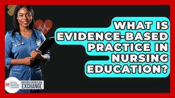 What Is Evidence-Based Practice In Nursing Education? - Nursing Knowledge Exchange