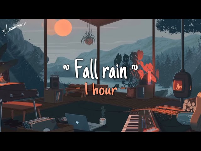 Fall rain (Lofi 1 hour) class=