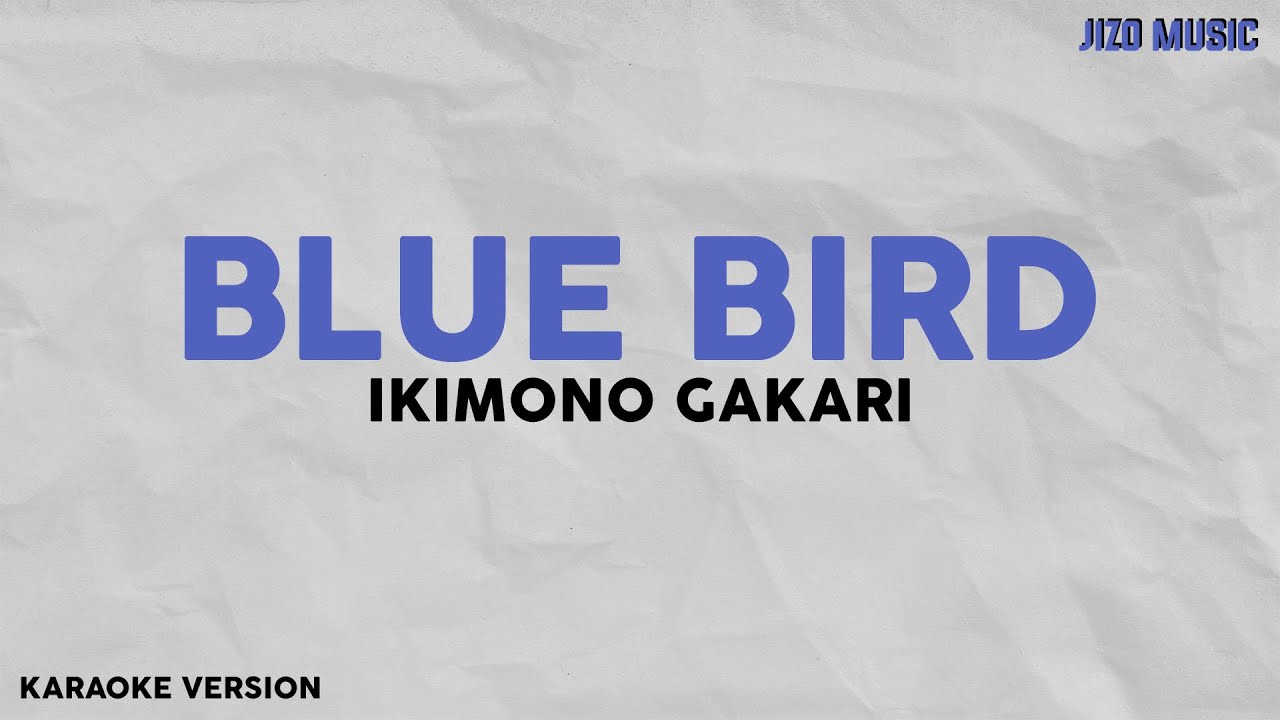 Ikimono Gakari Blue Bird (Karaoke Version) YouTube