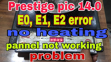prestige pic 14.0 induction dead problem || E0, E1, E2 error problem || No Heating Solutions