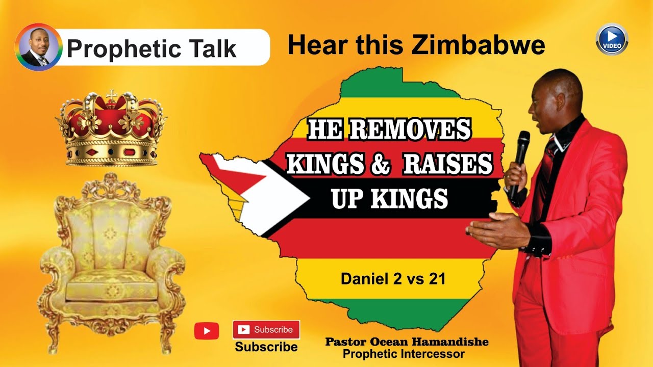 Zimbabwe Hear This,He Removes Kings and Raises Kings.OceanHamandishe