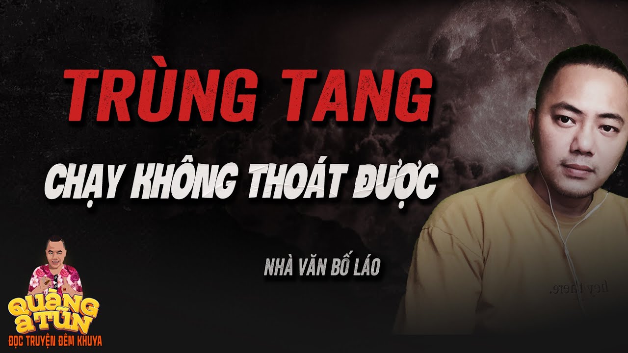 CHUYỆN TRÙNG TANG CHẠY KHÔNG THOÁT ÁM NHÀ THẦY CÚNG - Truyện ma làng quê Quàng A Tũn
