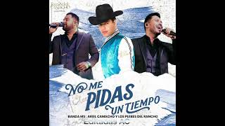 No Me Pidas Un Tiempo - Ariel Camacho FT Banda MS 