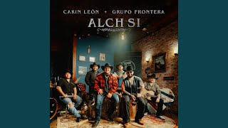 Alch Si - Carin Leon & Grupo Frontera