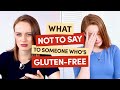 What not to say to someone who is gluten-free